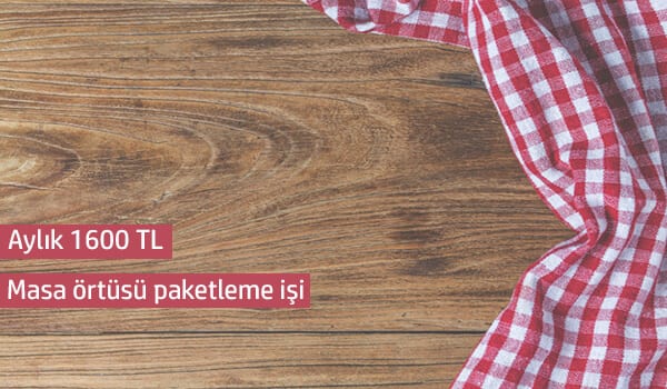 evde masa örtüsü paketleme işi 1 masa örtüsü