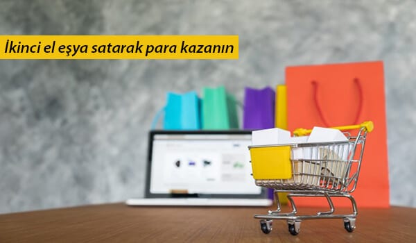 i̇kinci el eşya satarak para kazanmak 1 ikinci el esya satarak para kazanin 2