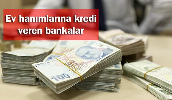 ev hanımlarına kredi veren bankalar 1 ev hanimlarina kredi veren bankalar 2