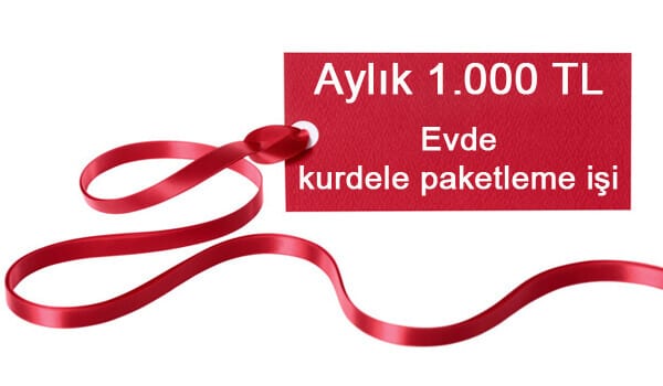 evde kurdele paketleme isi evde ek is ilanlari ek is veren firmalar