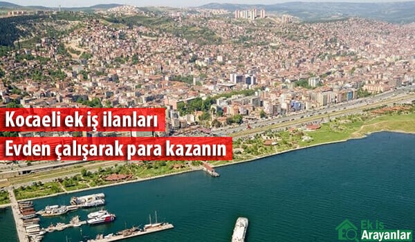 kocaeli ek is firsatlari evde ek is ilanlari ek is veren firmalar