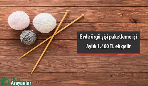 evde örgü şişi paketleme işi 1 evde orgu sisi paketleme isi 2