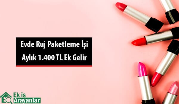 evde ruj paketleme işi 1 evde ruj paketleme isi 2