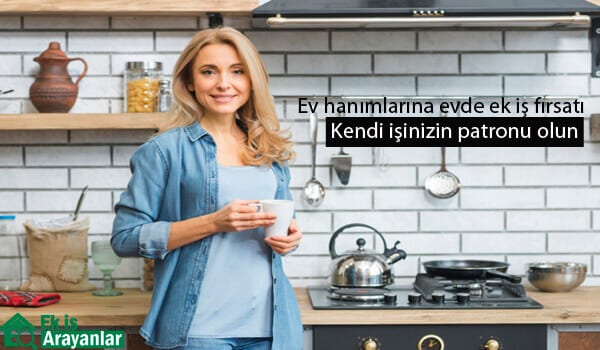 ev hanimlarina evde ek is firsati 2