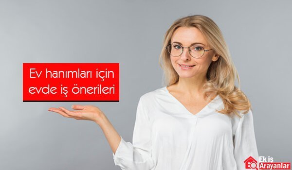 ev hanımları için evde iş önerileri 1 ev hanimlari icin evde is onerileri 2