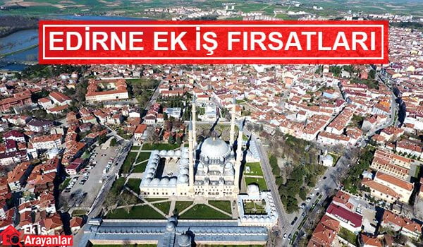 edirne ek is firsatlari 2