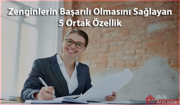 zenginlerin başarılı olmasını sağlayan 5 özellik 1 is hayatinda basarili olmak 2