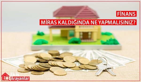 miras kalırsa ilk yapmanız gerekenler 1 miras kaldiginda yapilmasi gerekenler 2