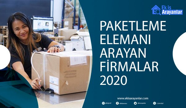 paketleme elemani arayan firmalar 2020 2