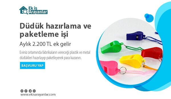evde düdük hazırlama ve paketleme işi yaparak para kazanın 1 düdük