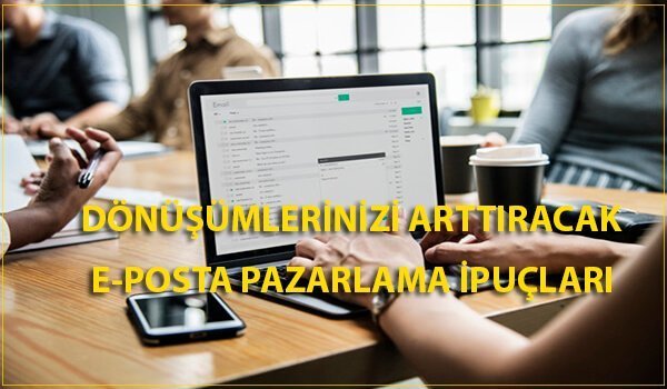 dönüşümlerinizi arttıracak e-posta pazarlama i̇puçları 1 e posta pazarlama ipuclari 2