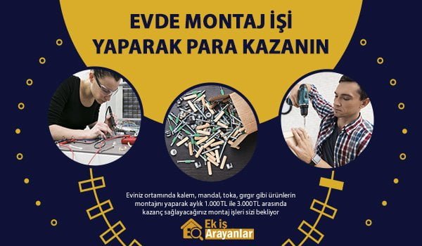 montaj isi yaparak para kazanacaginiz is firsatlari evde ek is ilanlari ek is veren firmalar