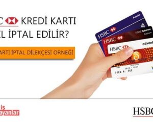 HSBC Kredi kartı iptal etme nasıl yapılır?