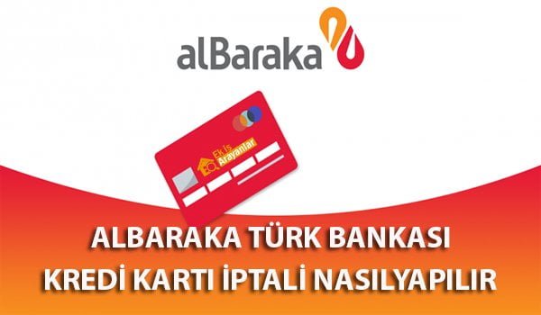 albaraka türk bankası kredi kartı iptal etme nasıl yapılır? 1 albaraka turk bankasi kredi karti iptal etme 2