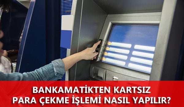 bankamatikten kartsiz para cekme islemi 2