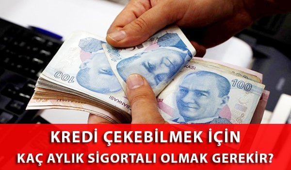 kredi cekmek icin kac aylik sigortali olmak gerek 2