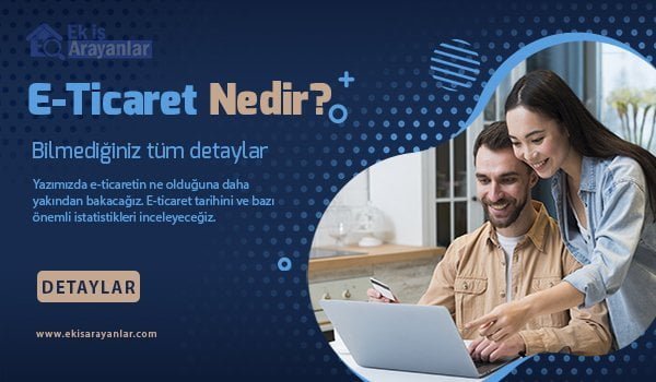 e-ticaret nedir? e-ticaret hakkında bilmeniz gerekenler 1 e ticaret hakkinda her sey 2