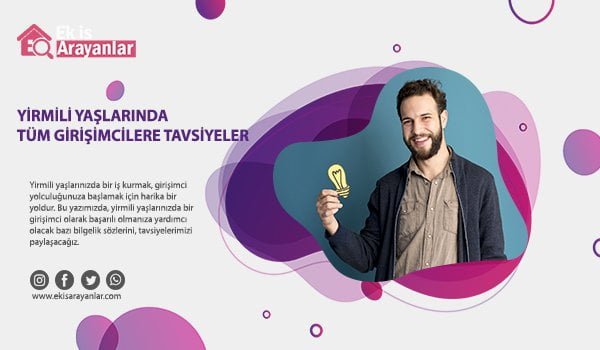 yirmili yaşlarında tüm girişimcilere tavsiyeler 1 genc girisimcilere tavsiyeler 2
