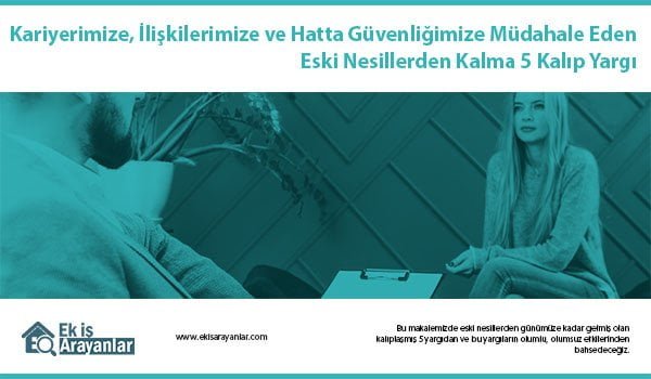 kariyerimize i̇lişkilerimize ve güvenliğimize müdahale eden eski nesillerden kalma 5 yargı 1 kisisel gelisim eski nesillerden kalma 5 kalip yargi 2