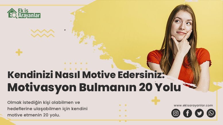kendinizi nasıl motive edersiniz: motivasyon bulmanın 20 yolu 1 motivasyon bulmanin 20 yolu 2