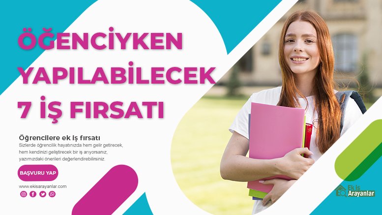öğrencilere ek iş fırsatı. öğrenciyken yapılabilecek 7 iş fikri 1 ogrencilere ek is firsati 2