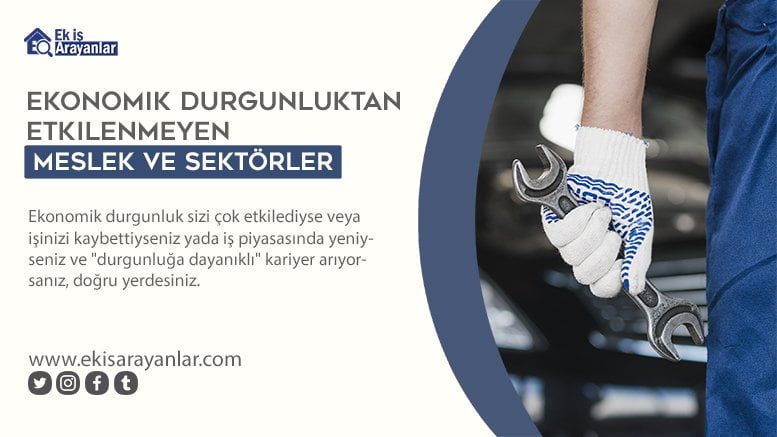 ekonomik durgunluktan etkilenmeyen meslek ve sektörler 1 ekonomik durgunluktan etkilenmeyen meslek ve sektorler 2