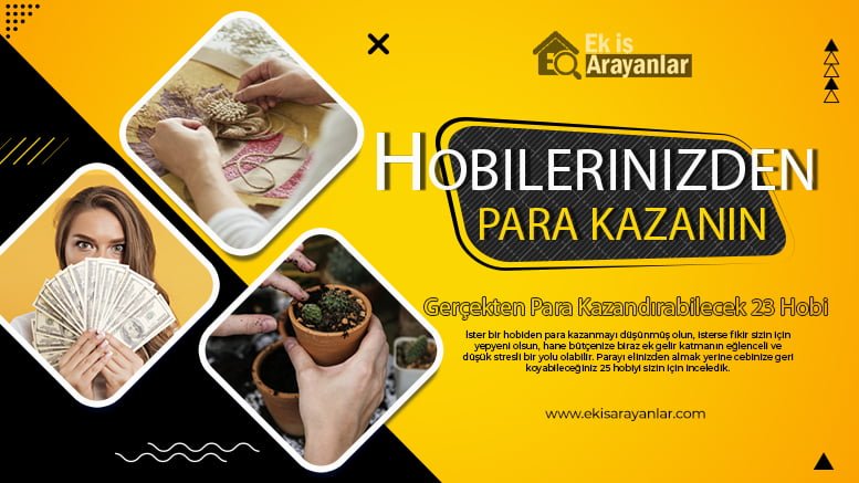 hobilerinizden para kazanın. gerçekten para kazandırabilecek 23 hobi 1 hobilerinizden para kazanmak 2