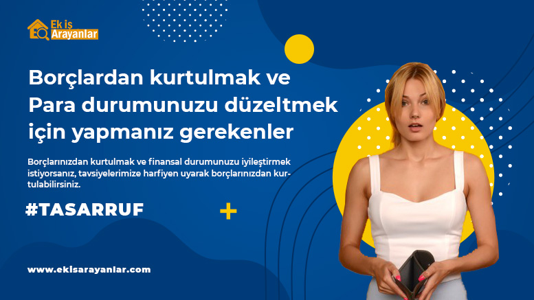 borçlardan kurtulmak ve para durumunuzu düzeltmek için yapmanız gerekenler 1 borclardan kurtulmak icin yapmaniz gerekenler 2