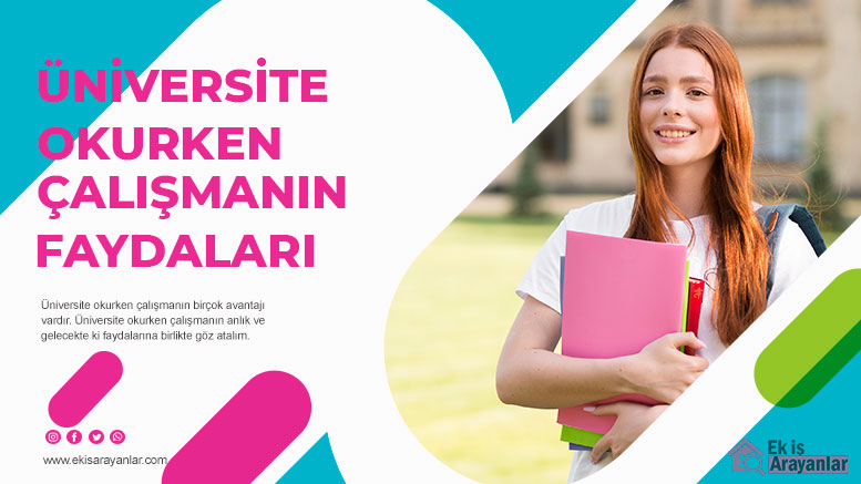 universite okurken calismanin faydalari 2