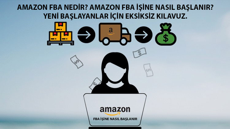 amazon fba i̇şine nasıl başlanır? yeni başlayanlar i̇çin eksiksiz kılavuz 1 amazon fba 1
