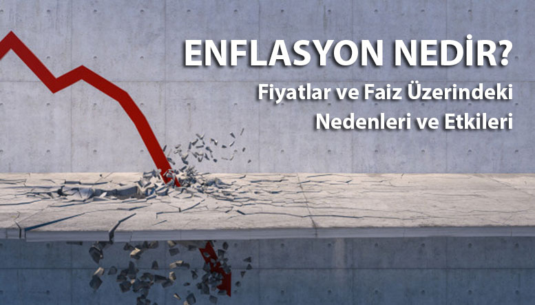 enflasyon nedir? enflasyon oranının fiyatlar ve faiz üzerindeki nedenleri ve etkileri 1 enflasyon nedir nedenleri ve etkileri