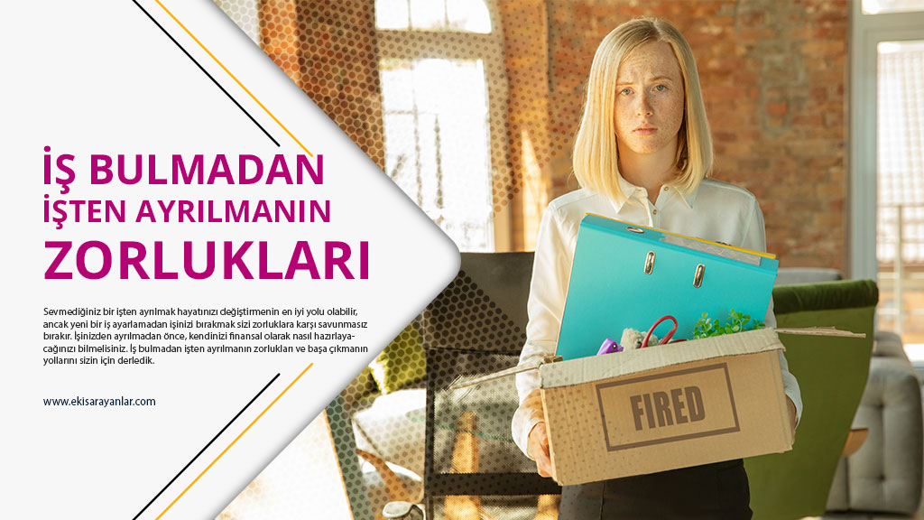 yeni bir i̇ş bulmadan i̇şten ayrılmanın zorlukları ve bu zorluklarla başa çıkma yolları 1 is bulmadan isten ayrilmanin zorluklari