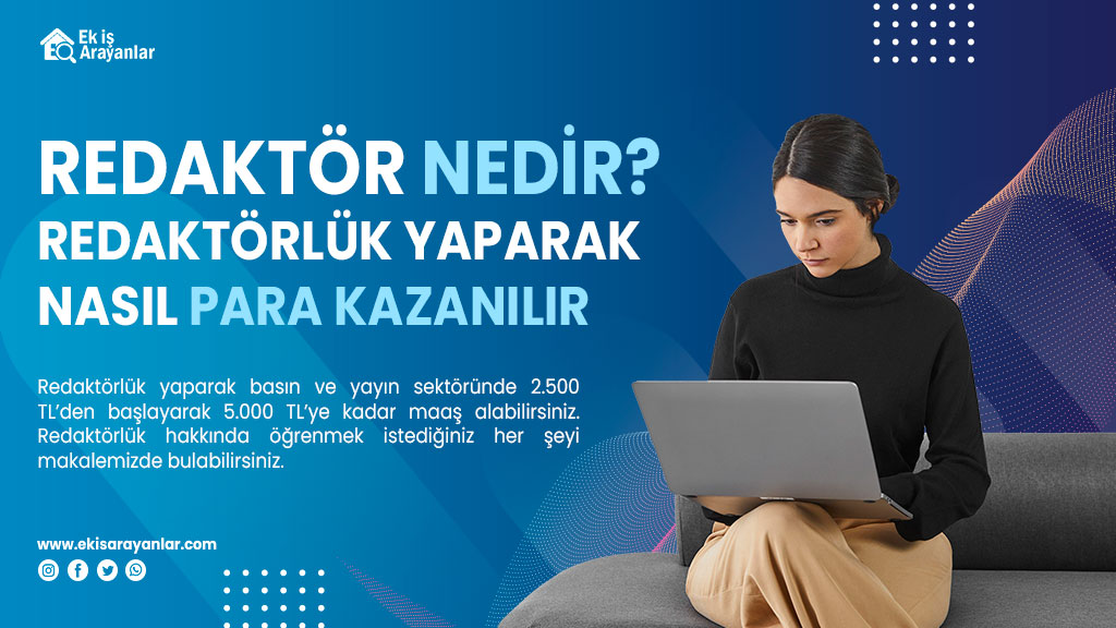 redaktor nedir redaktorluk yaparak nasil para kazanilir