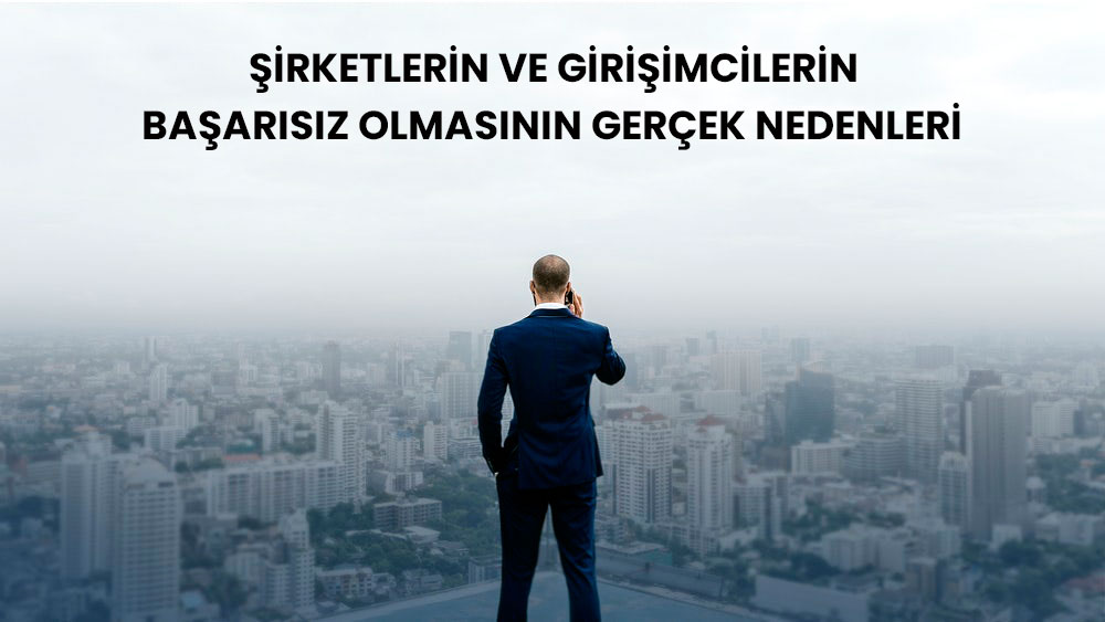şirketlerin ve girişimcilerin başarısız olmasının gerçek nedenleri 1 sirketlerin girisimcilerin basarisiz olmasinin nedenleri