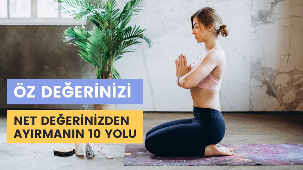 kendi değerinizi net değerinizden ayırmanın 10 yolu 1 oz degerinizi net degerinizden ayirmanin 10 yolu