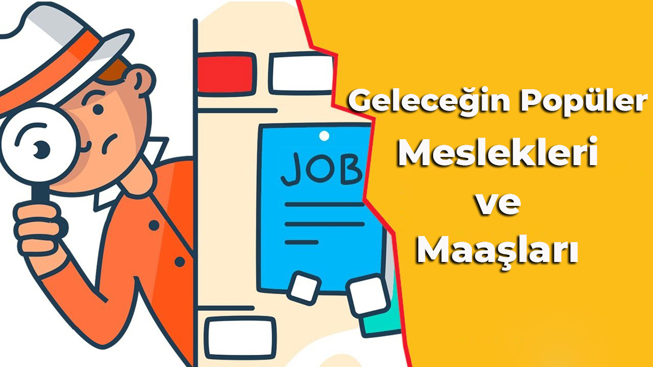 geleceğin popüler meslekleri ve maaşları 1 meslek