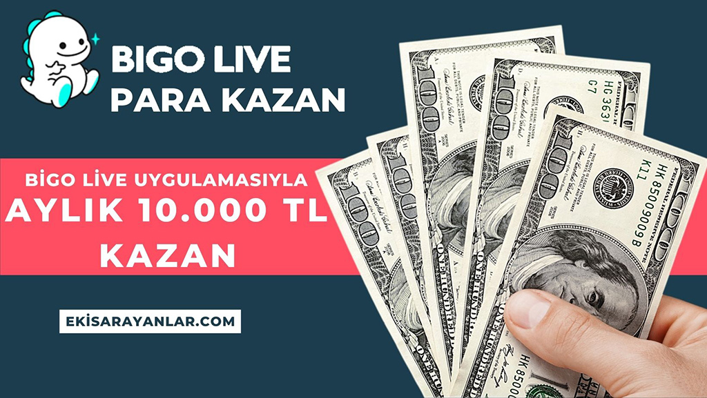 bigo live para kazanma - aylık 10.000 tl 1 bigo live