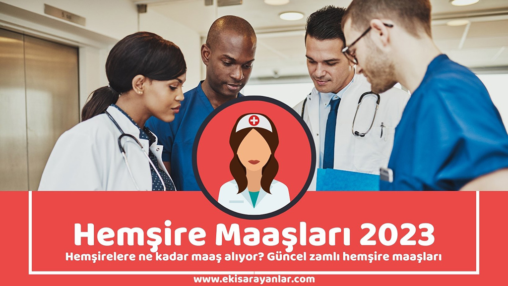 güncel hemşire maaşları 2023 1 hemşire maaşları
